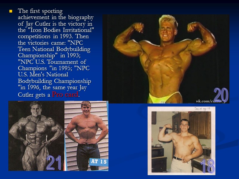 The first sporting achievement in the biography of Jay Cutler is the victory in